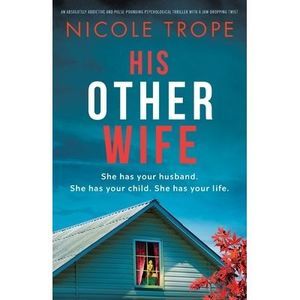 His Other Wife: An absolutely addictive and pulse-pounding psychological thrille